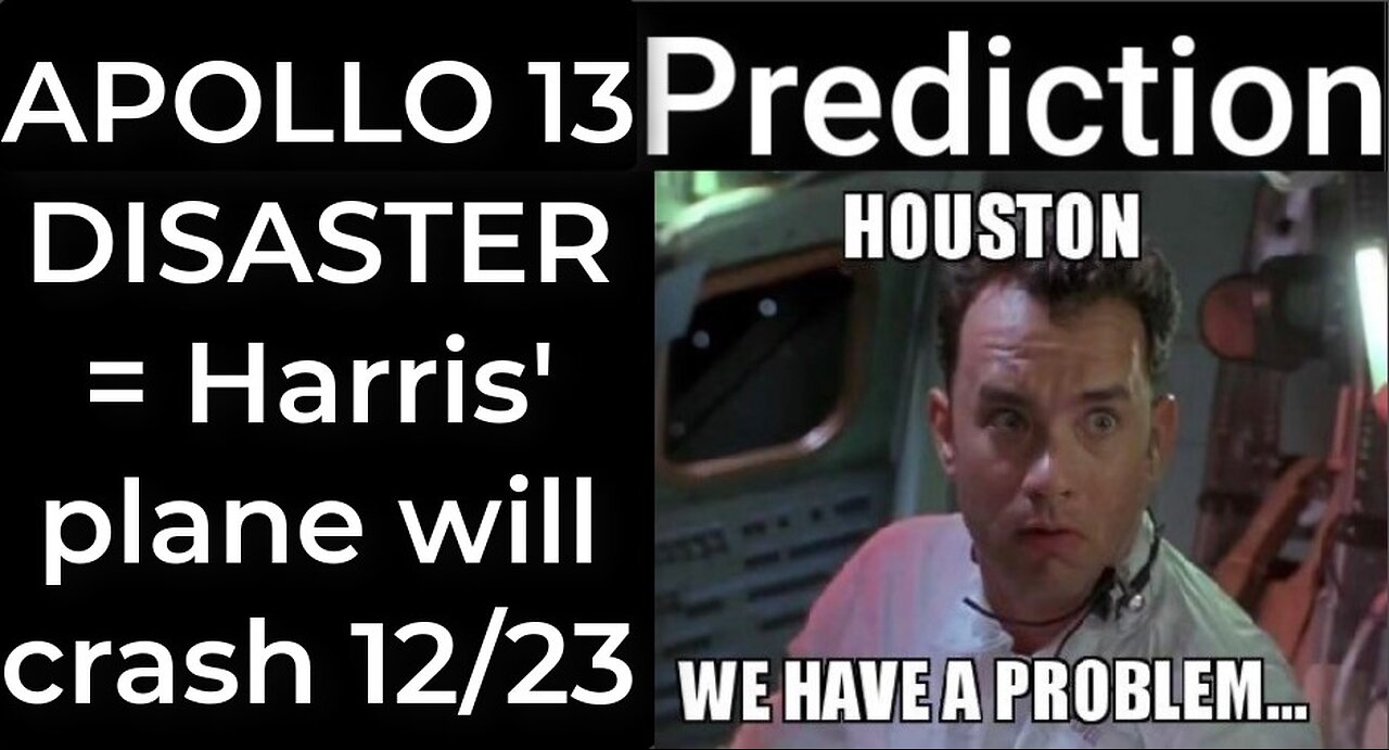 Prediction - APOLLO 13 DISASTER = Harris' plane will crash Dec 23