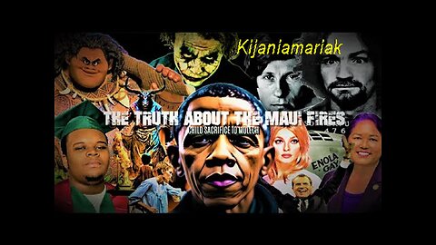 Kijaniamariak: The Truth About The Maui Fires! Child Sacrifice To Molech! (Part I)