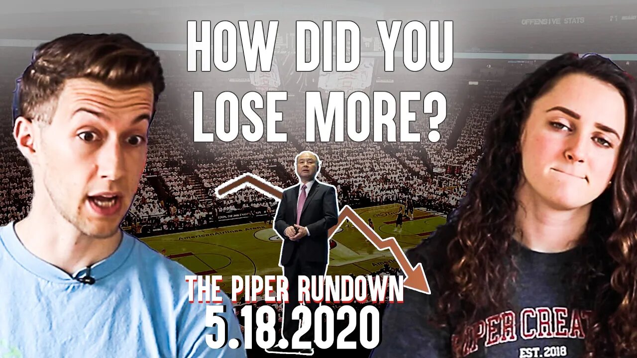 Softbank Loses $16 billion & the Fed says "There's No Limit" | Piper Rundown May 18, 2020