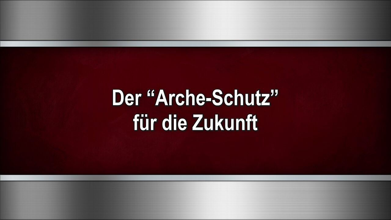 Der “Arche-Schutz” für die Zukunft