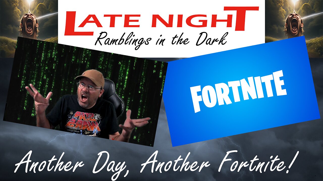 Late Night Ramblings in the Dark: Another Day, Another Fortnite!