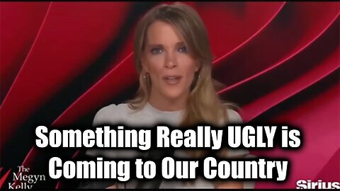 Something Really UGLY Is Coming to Our Country Megyn Kelly TELLS IT ALL