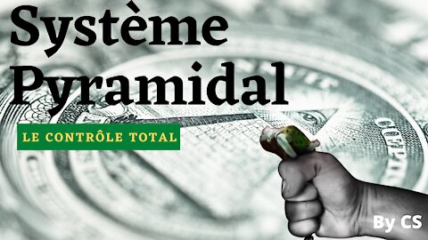 Système Pyramidal - Le Contrôle Total