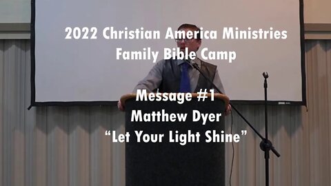 Arkansas Conference - 20AUG2022 - Let Your Light Shine - Matthew Dyer