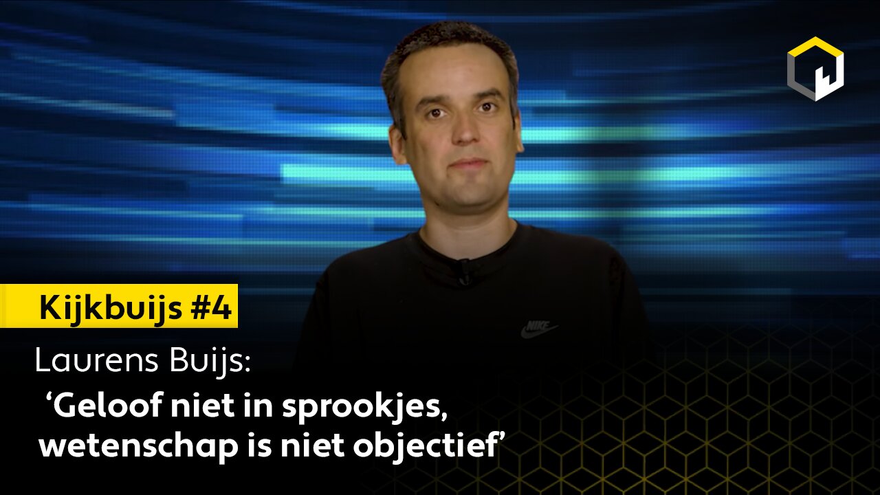 Kijkbuijs #4: ‘Geloof niet in sprookjes, wetenschap is niet objectief’