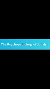 The Psychopathology of Judaism