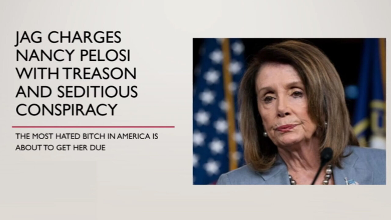 JAG Charges Nancy Pelosi with Treason and Seditious Conspiracy