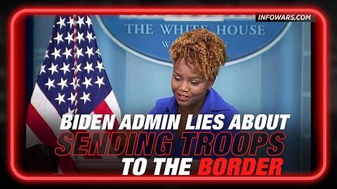 VIDEO: Biden Admin Blatantly Lies About Why They are Sending Troops to the Southern Border