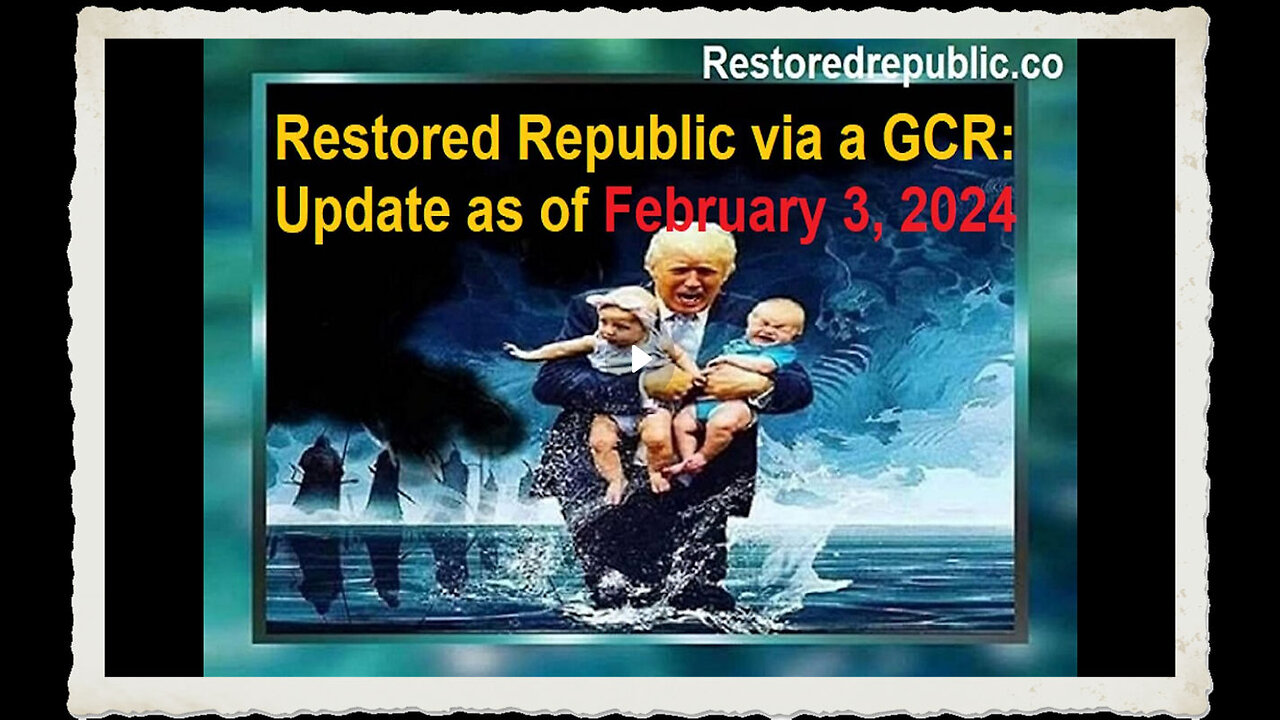 Restored Republic via a GCR Update as of February 3, 2024