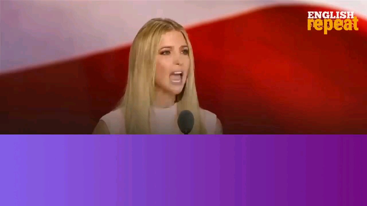 Practice English with Speeches || Ivanka trump part three