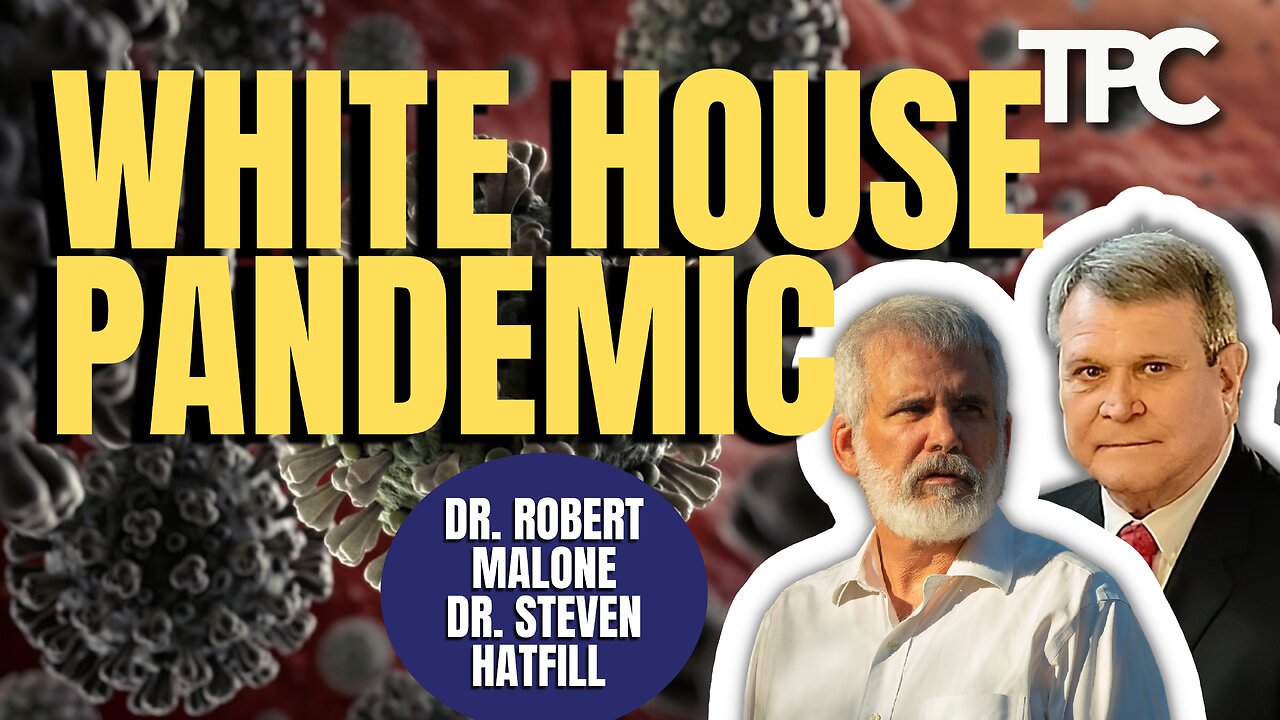 Pandemic Preparedness | Dr. Robert Malone & Dr. Steven Hatfill (TPC #1,248)