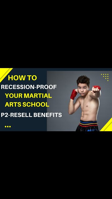Recession-Proof your martial arts school part 2 Resell the Benefits