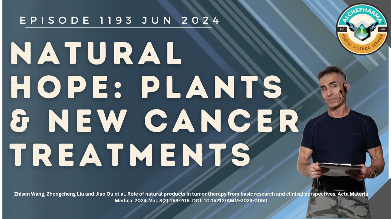 Natural Hope: Plants & New Cancer Treatments Ep. 1193 JUN 2024