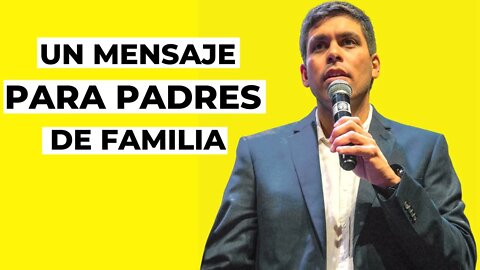 Un mensaje para padres de familia - Pablo Muñoz Iturrieta