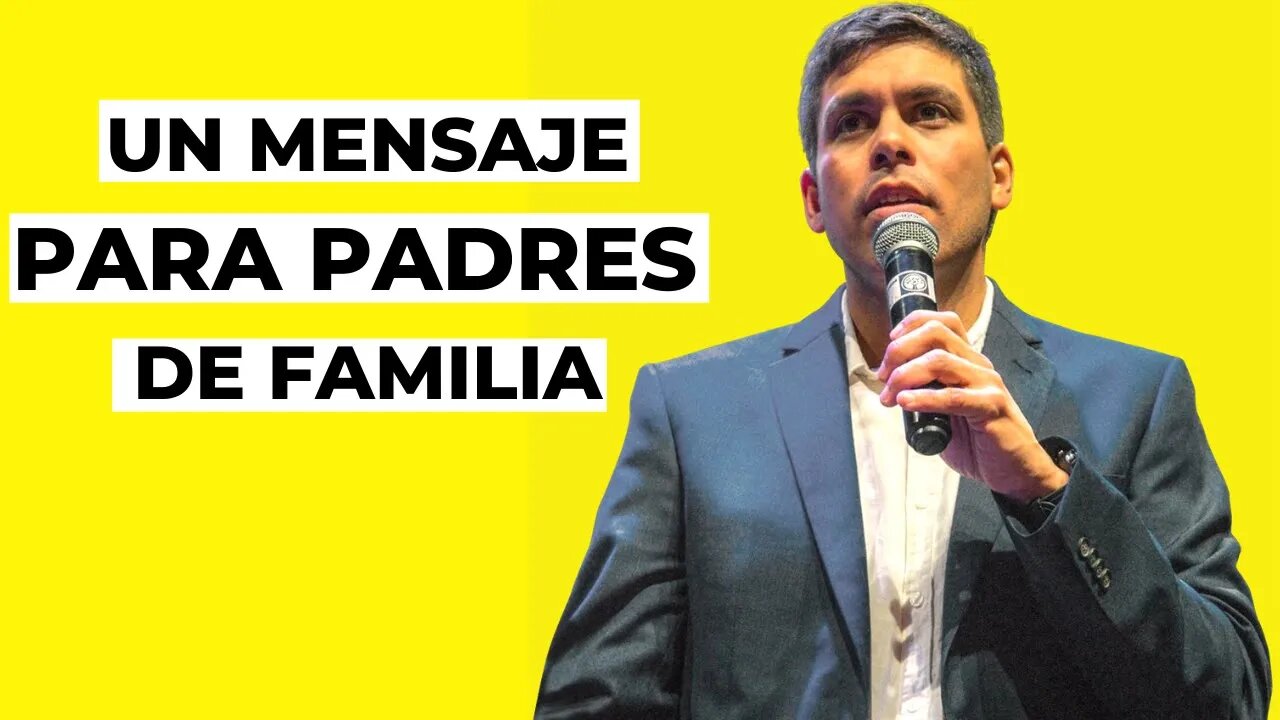 Un mensaje para padres de familia - Pablo Muñoz Iturrieta