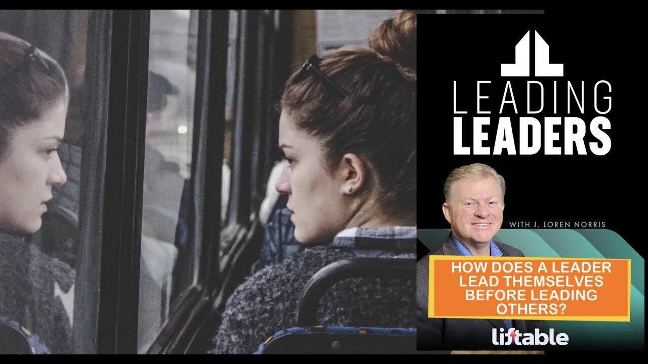 HOW DOES A LEADER LEAD THEMSELVES BEFORE LEADING OTHERS?