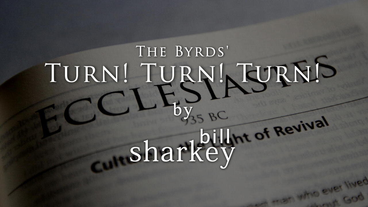 Turn! Turn! Turn! - Byrds, The (cover-live by Bill Sharkey)