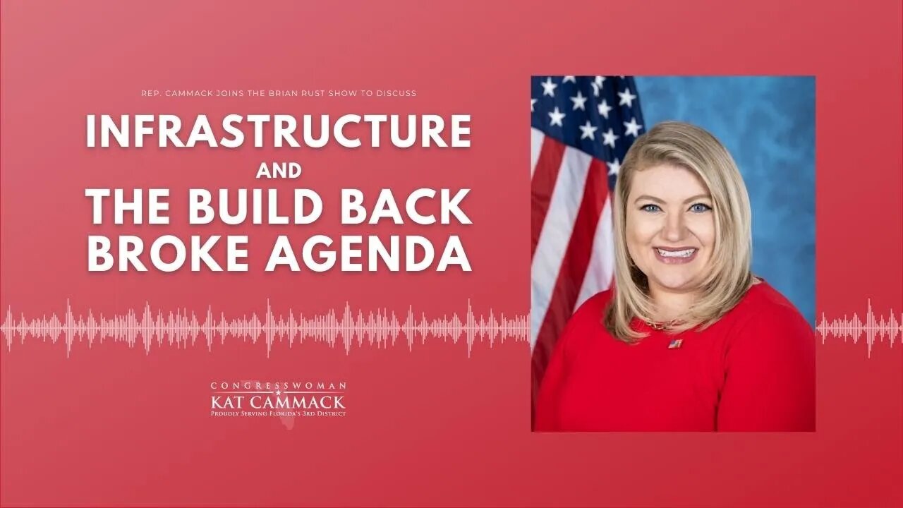 Rep. Cammack Joins The Brian Rust Show To Discuss Infrastructure And Build Back Broke Agenda