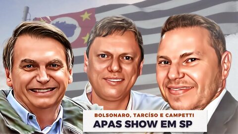 APAS SHOW com Bolsonaro, Tarcísio e Campetti