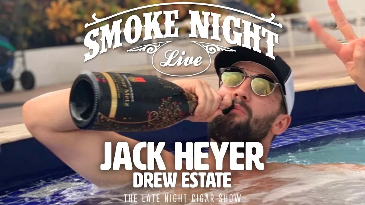 Smoke Night LIVE – Jack Heyer Drew Estate Cigars