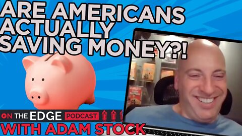 Savings Are UP In The USA! Will It Stick? - On The Edge Clips