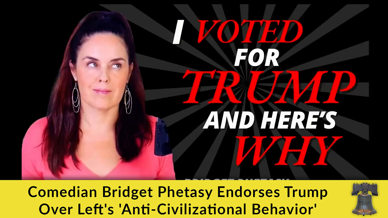 Comedian Bridget Phetasy Endorses Trump Over Left's 'Anti-Civilizational Behavior'