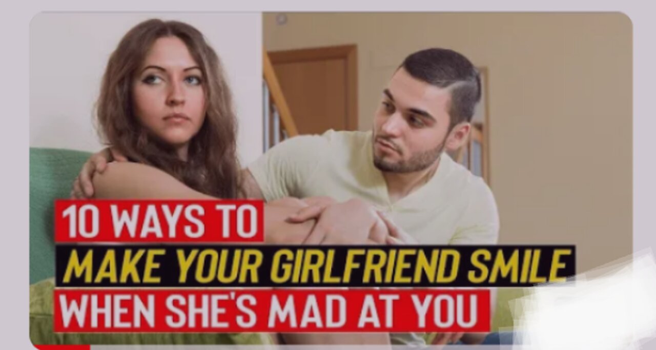 10 tips to convince your annoying girlfriend / wife