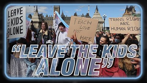 Canadians Unite In Massive Protests Against Trans Mind Control, "Leave The Kids Alone"