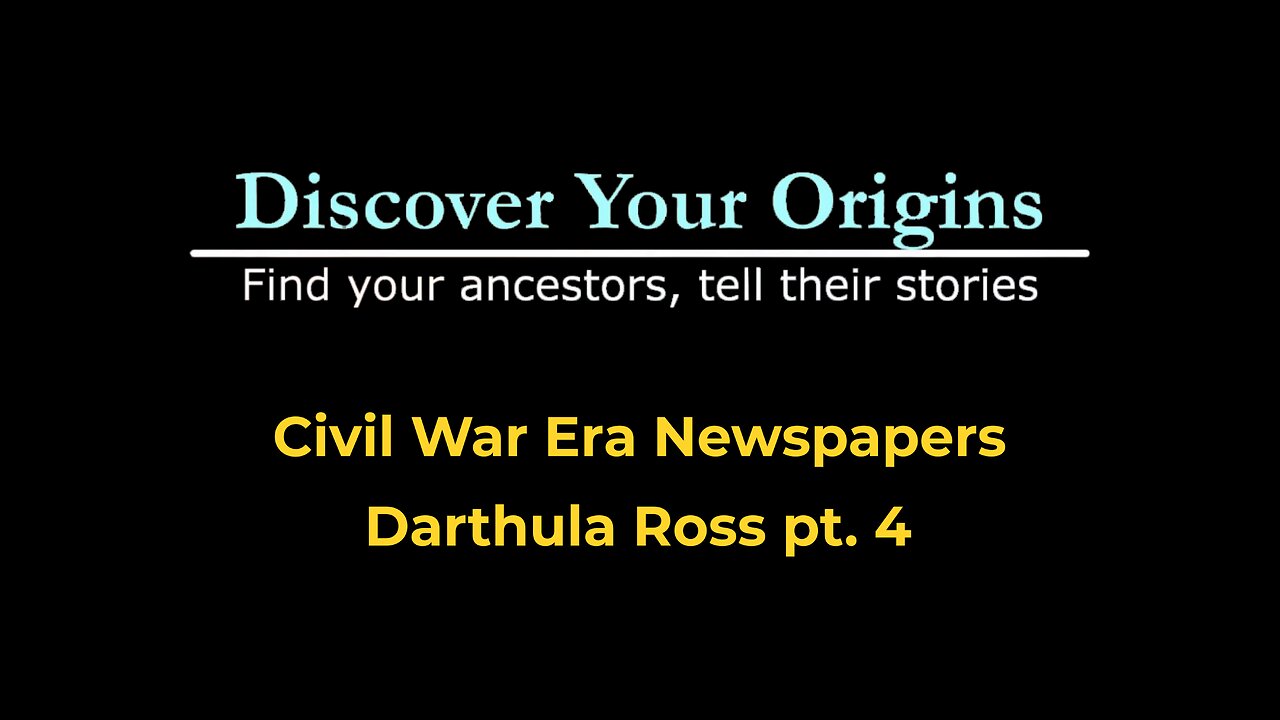 Civil War Era Newspapers - The search for Darthula Ross pt. 4