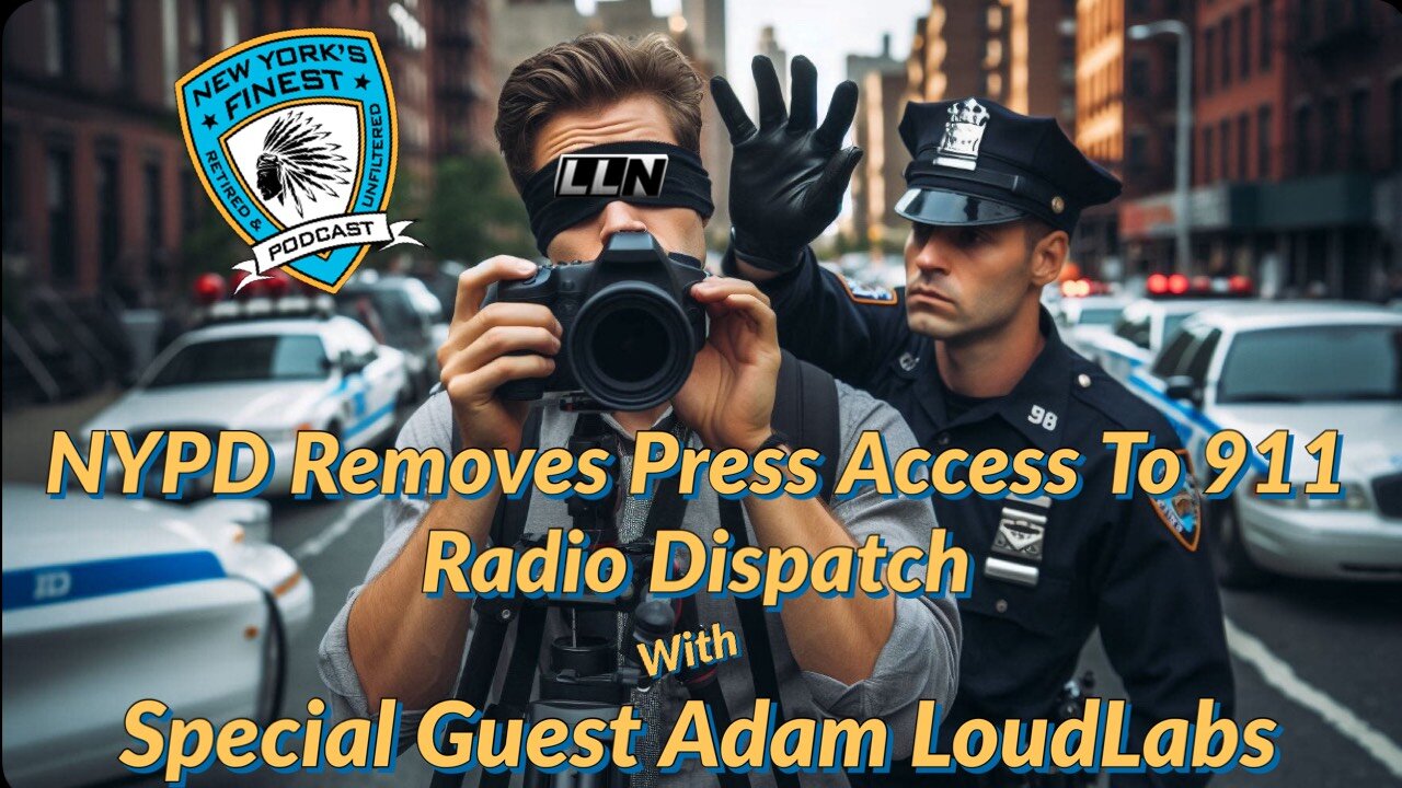 NYPD Removes Press Access To 911 Radio Dispatch w/ Adam LoudLabs