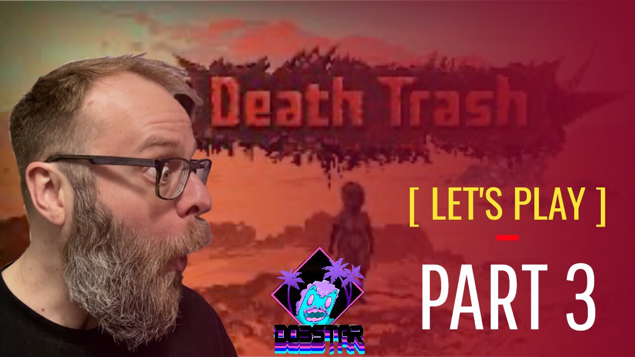 Death Trash Let's Play Episode 3