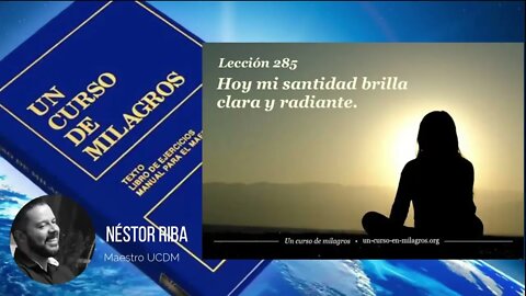 Lección 285 de Un Curso de Milagros