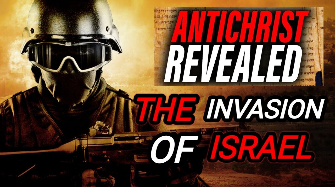 The Antichrist is Revealed | THE INVASION OF ISRAEL