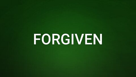 Forgiven