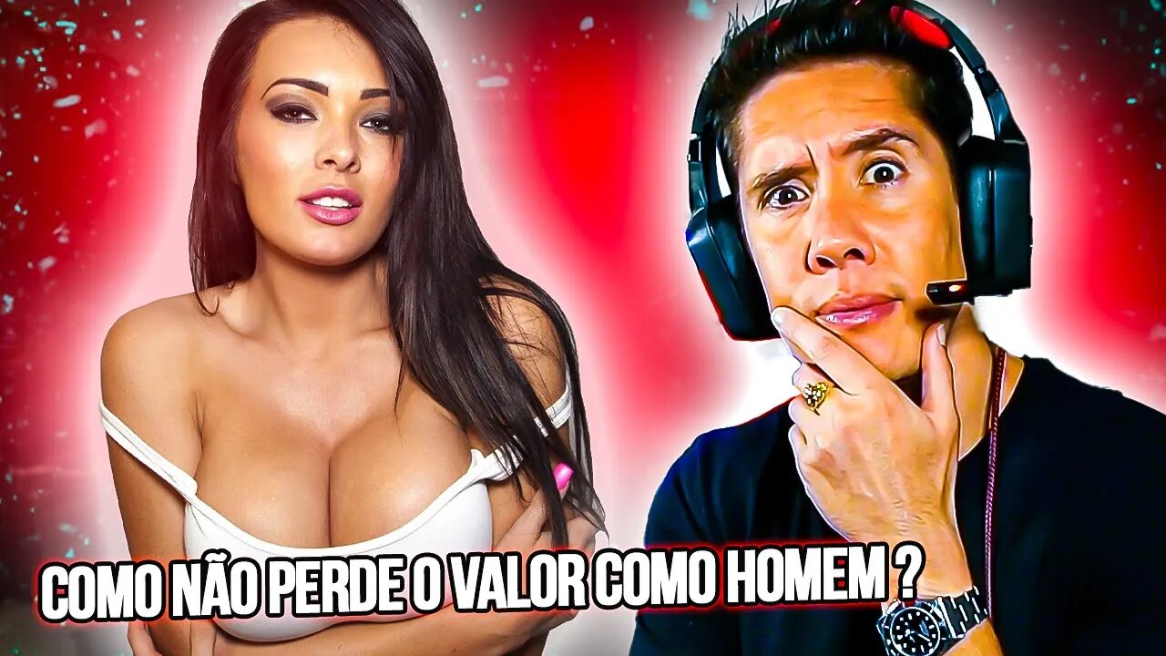 COMO NÃO PERDE O VALOR COMO HOMEM ?