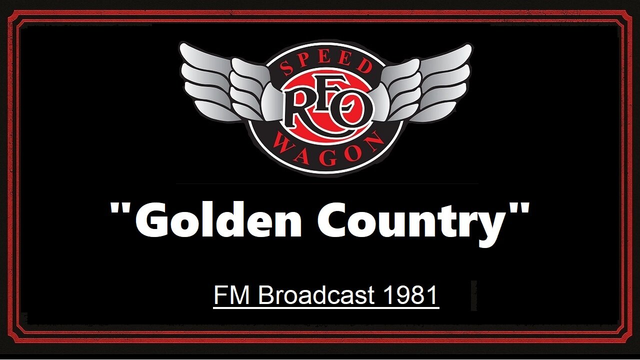 REO Speedwagon - Golden Country (Live in Boston, Massachusetts 1981)