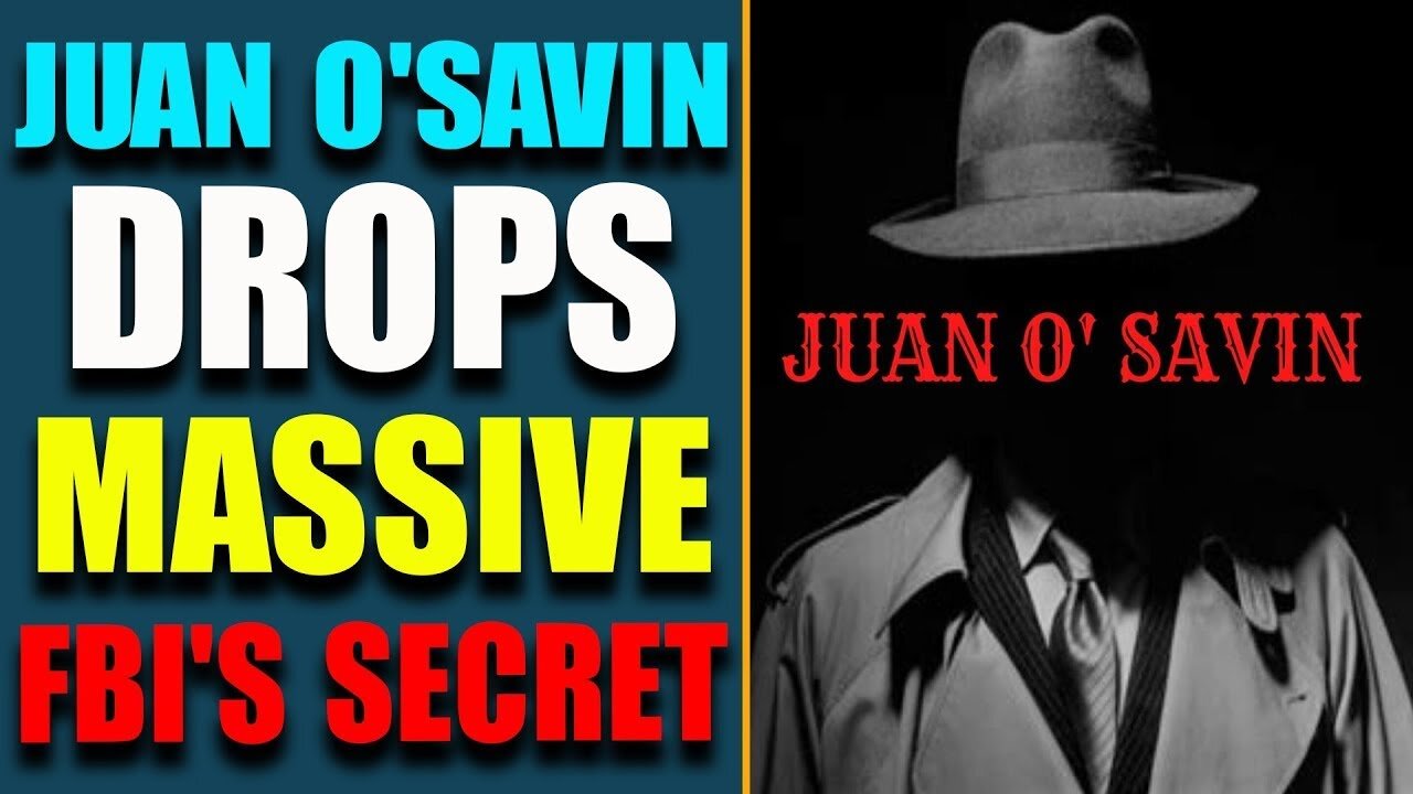 JUAN O'SAVIN HAS DROPPED THE MASSIVE FBI'S SECRET