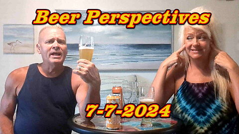 Beer Perspectives 7-7-2024