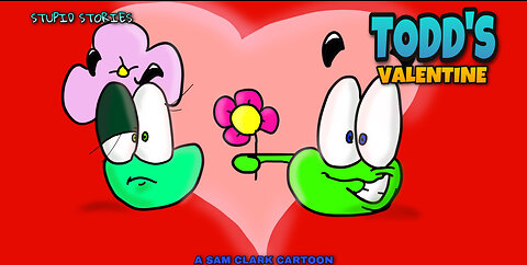 Stupid Stories | Todd's Valentine