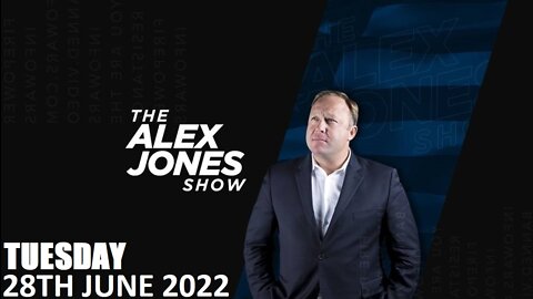 The Alex Jones Show - Tuesday - 28/06/22