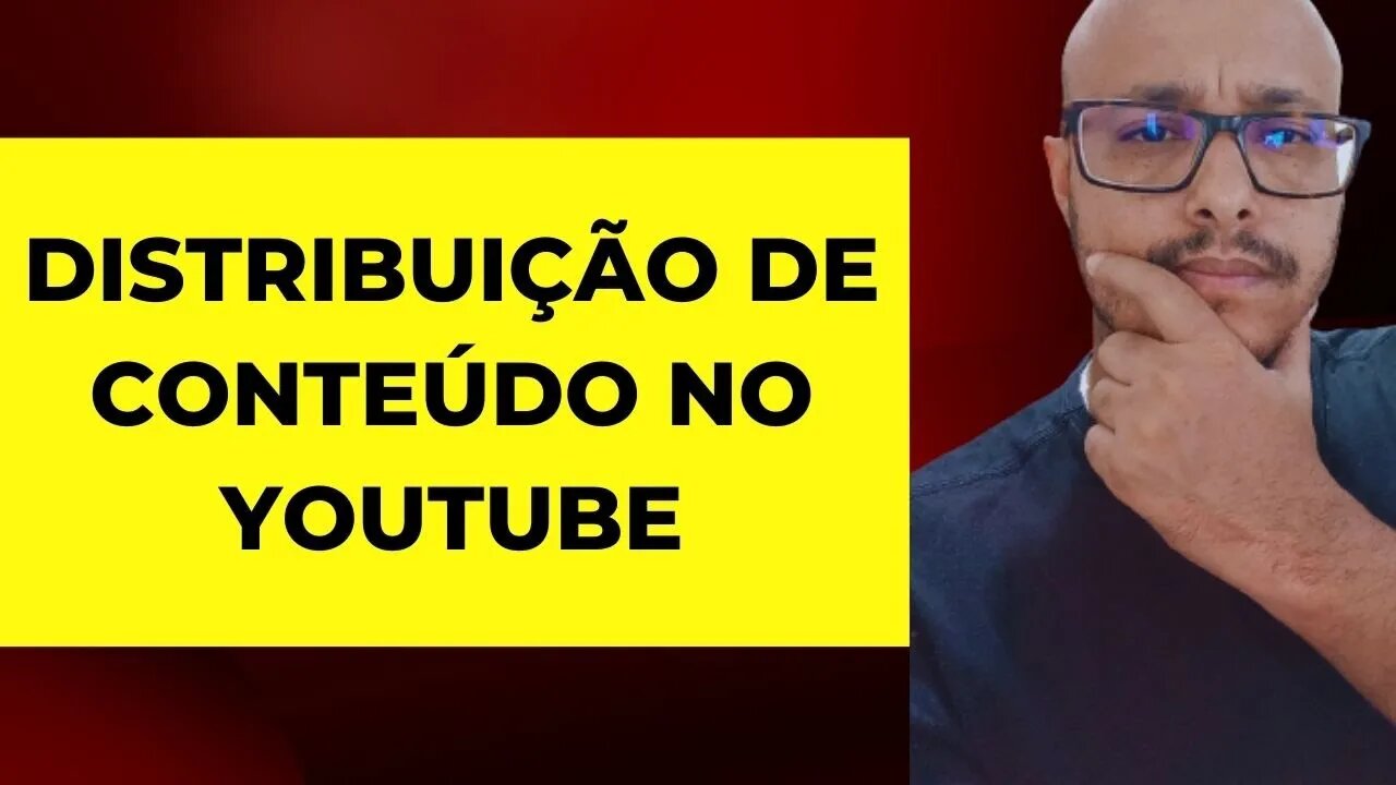 DISTRIBUIÇÃO DE CONTEÚDO NO YOUTUBE