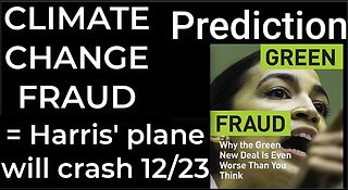 Prediction - CLIMATE CHANGE FRAUD = Harris' plane will crash Dec 23