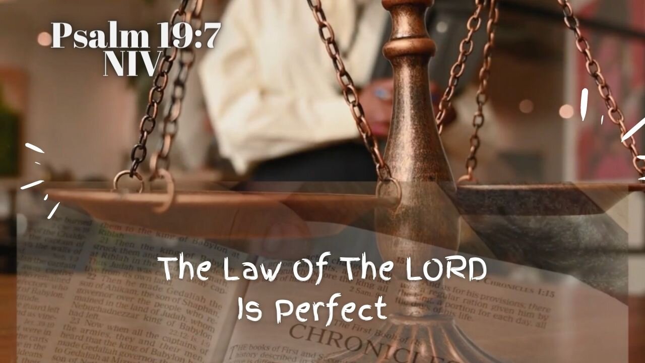 The Law Of The LORD Is Perfect - Psalm 19:7 NIV