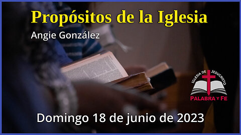 Predicación: Propósitos de la Iglesia Pte. 1