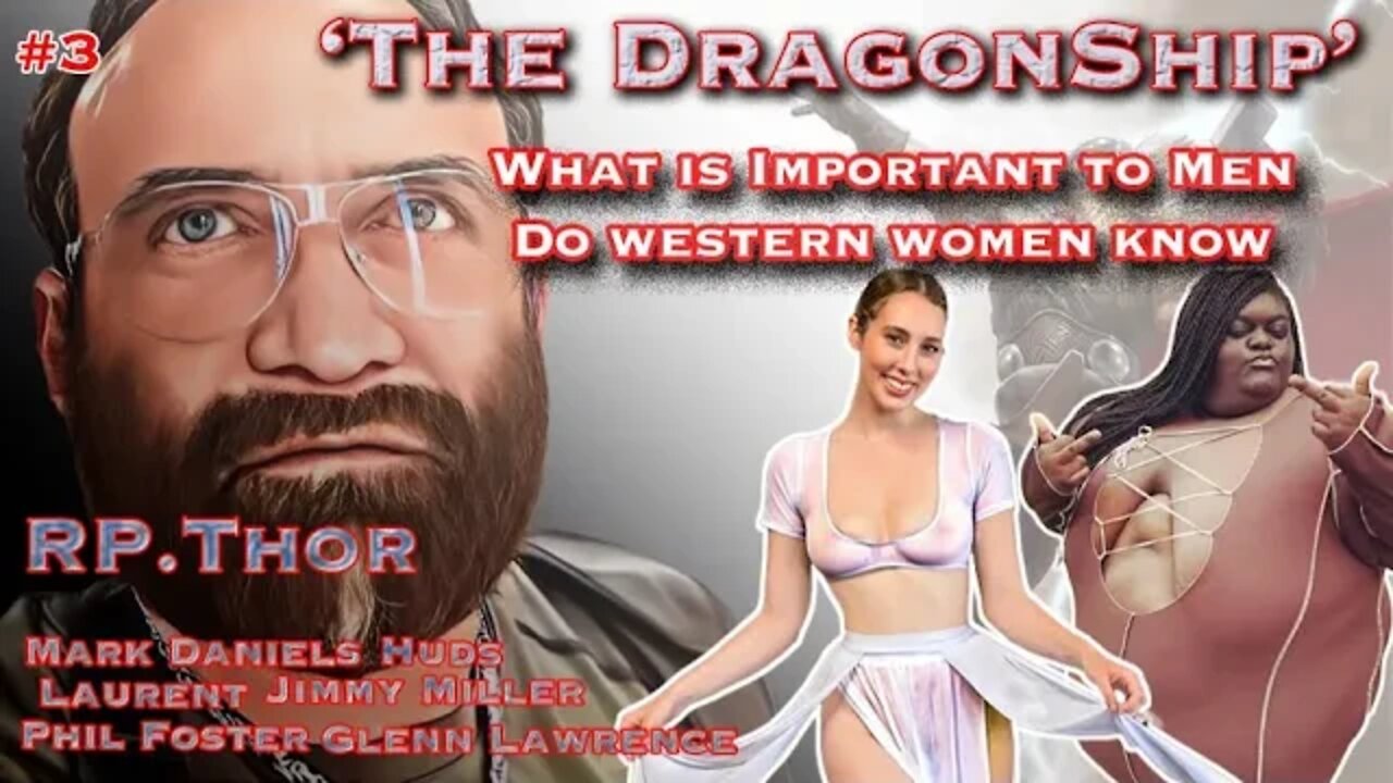 RP THOR'S The DragonShip "What is Important To Men, Do Western Women Know"?