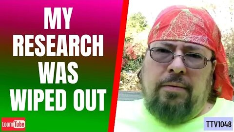 MY RESEARCH WAS WIPED OUT - 110420 TTV1048