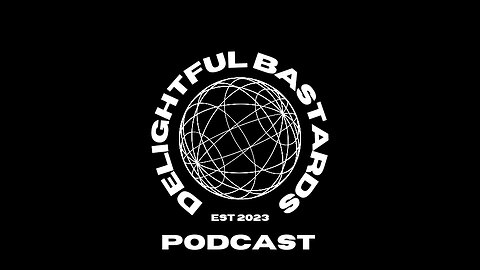 Delightful Bastards Podcast Episode 14