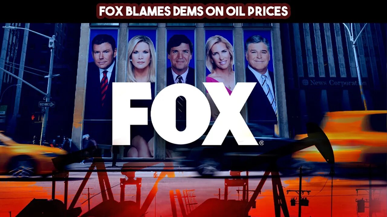 FOX Blames Dems on Oil Prices