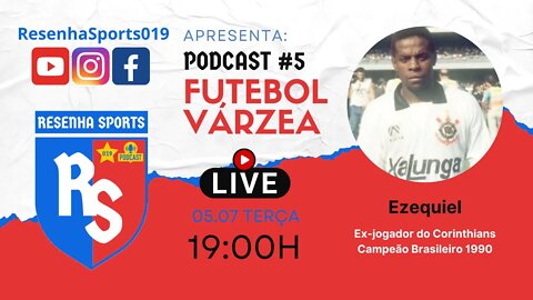 PODCAST #5 - EZEQUIEL - EX-JOGADOR DO CORINTHIANS