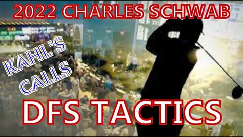 2022 Charles Schwab DFS Tactics